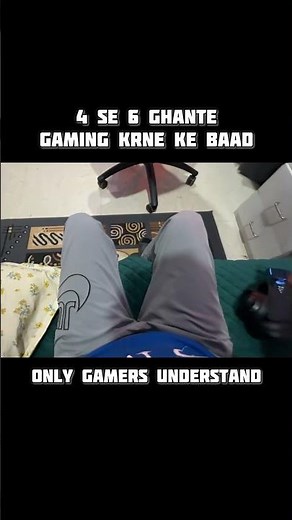 4 se 6 ghante lagatar gaming krne ke baad only gamers understand