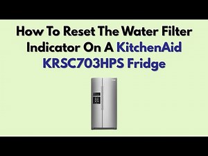 How To Reset The Water Filter Indicator On A KitchenAid KRSC703HPS Fridge