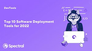 Top 10 Software Deployment Tools for 2024 - Spectral