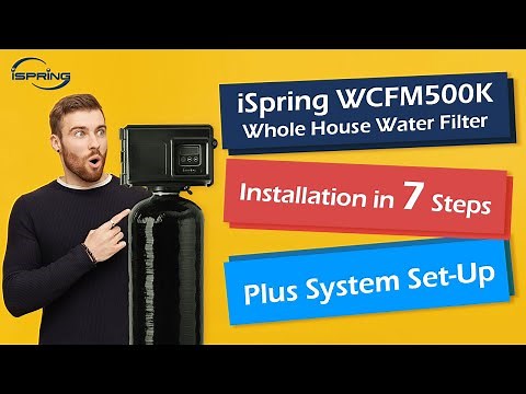 DIY installation and Operation Guide | iSpring WCFM500K Whole House Water Filtration System