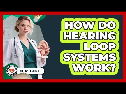 How Do Hearing Loop Systems Work?