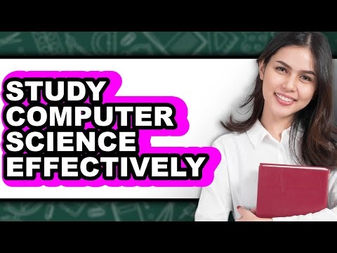 How To Study Computer Science Effectively - Full Guide