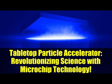 Tabletop Particle Accelerator: Revolutionizing Science with Microchip Technology!