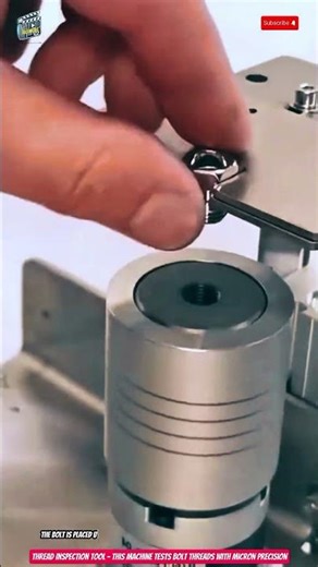 Thread Inspection Tool – This Machine Tests Bolt Threads With Micron Precision