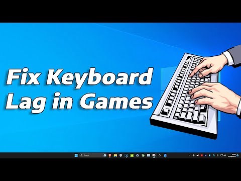 How To Fix Keyboard Input Lag in Games (Windows 11)