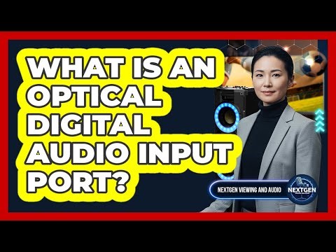 What Is An Optical Digital Audio Input Port?
