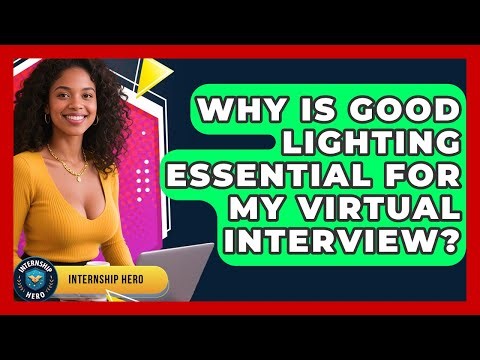 Why Is Good Lighting Essential For My Virtual Interview? - Internship Hero