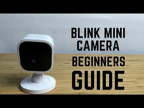 Blink Mini Camera - Complete Beginners Guide