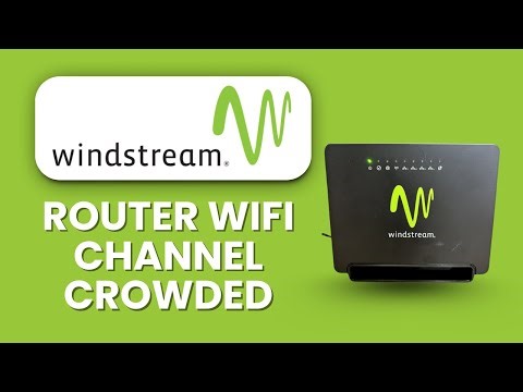 Windstream Router Wi-Fi Channel Crowded 📶 Quick Fix to Improve Wireless Performance