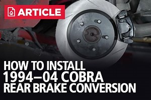 How To Install 1994-2004 Mustang Cobra Rear Brake Conversion