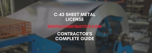 C-43 Sheet Metal License: Contractor’s Complete Guide - Digital Constructive