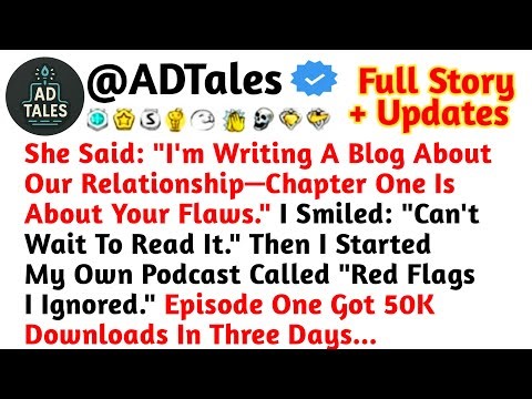 She Said "I'm Writing A Blog About Our Relationship—Chapter One Is About Your Flaws."/Reddit Stories