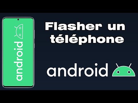 Comment flasher un téléphone Android