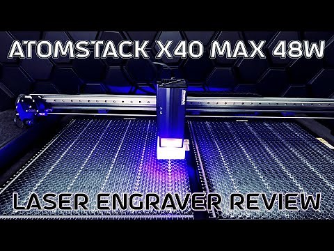 Atomstack X40 Max 48W Laser Engraver Review