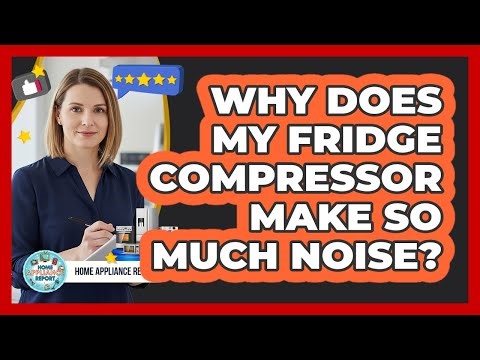 Why Does My Fridge Compressor Make So Much Noise?