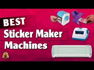 Top 5 Best Sticker Maker Machines in 2023 [Review] - For All Budgets