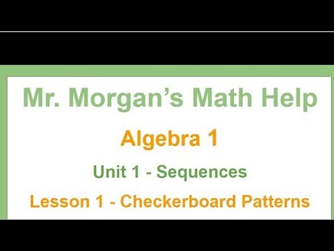 OUR Algebra 1 - Unit 1 Lesson 1 - Checkerboard Patterns - Mr. Morgan's Math Help