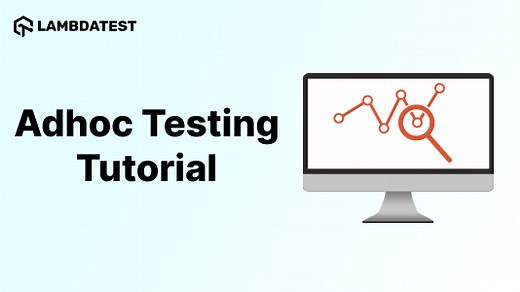 Ad Hoc Testing: A Comprehensive Guide With Examples and Best Practices