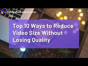 Top 10 Ways to Reduce Video Size Without Losing Quality