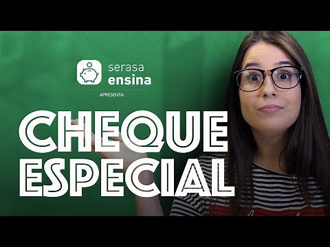Cheque Especial: Como funciona? Juros? Vale a pena? - Serasa Ensina