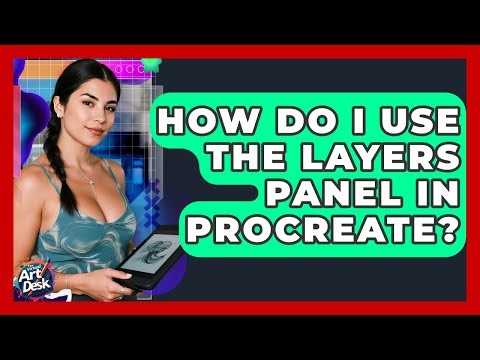 How Do I Use The Layers Panel In Procreate? - The Virtual Art Desk