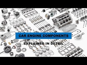 Car Engine Components and Their Functions Explained in Details