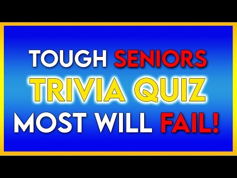 TOUGH SENIORS Trivia Quiz MOST Will FAIL! - Prove You Are HIGH IQ!