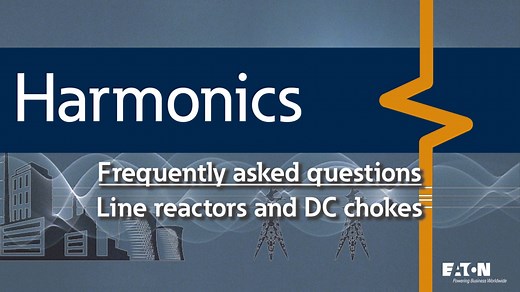 1 - Harmonic solutions - what is a line reactor or DC choke and how does it work? - Eaton videos