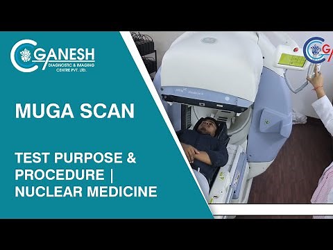 MUGA Scan - Test Purpose & Procedure | Nuclear Medicine | Ganesh Diagnostic
