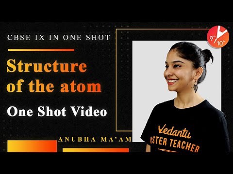 Structure of the Atom in One Shot | CBSE Class 9 Science Chapter 4 NCERT Solutions | Vedantu