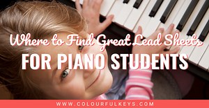 Where to Find Great Lead Sheets for Piano Students – Colourful Keys
