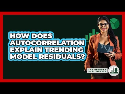 How Does Autocorrelation Explain Trending Model Residuals? - The Friendly Statistician