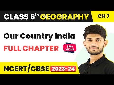 Our Country - India - Full Chapter Explanation & NCERT Solutions |Class 6 Geography Chapter 7