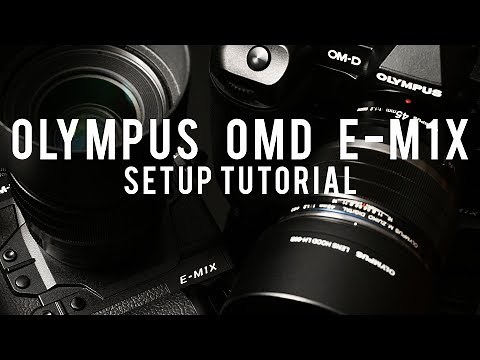 Olympus EM1X Setup Tutorial