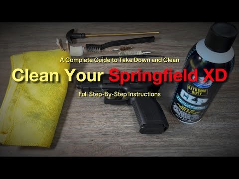 Springfield Armory XD Field Stripping & Cleaning: Step-by-Step Takedown and Maintenance Guide