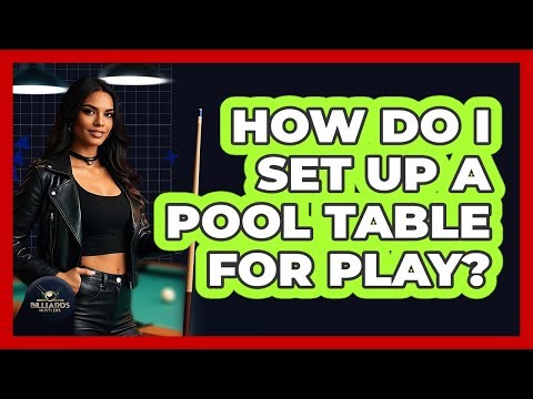 How Do I Set Up A Pool Table For Play?