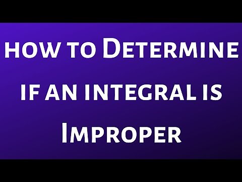 How to Determine if an Integral is an Improper Integral
