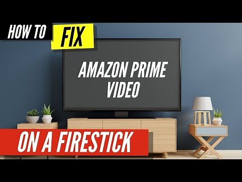 How To Fix Amazon Prime Video on Firestick