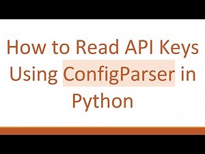 How to Read API Keys Using ConfigParser in Python