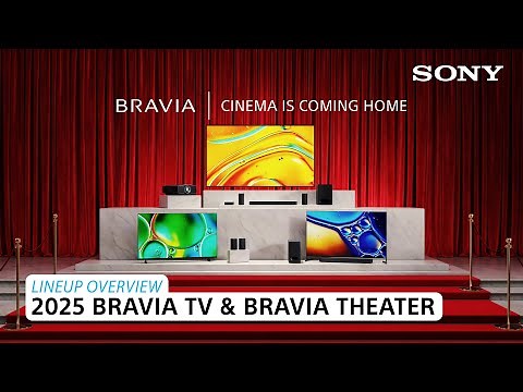Sony | 2025 BRAVIA TV & BRAVIA Theater – Lineup Overview