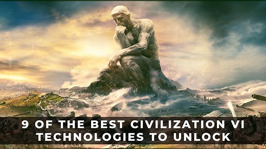 9 of the Best Civilization VI Technologies to Unlock