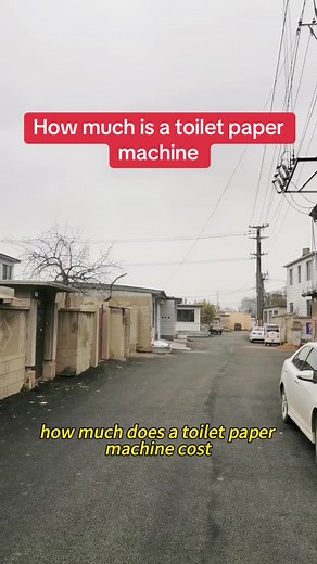 Cost of Toilet Paper Machines Explained