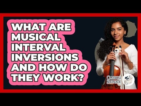 What Are Musical Interval Inversions And How Do They Work? - Classical Serenade