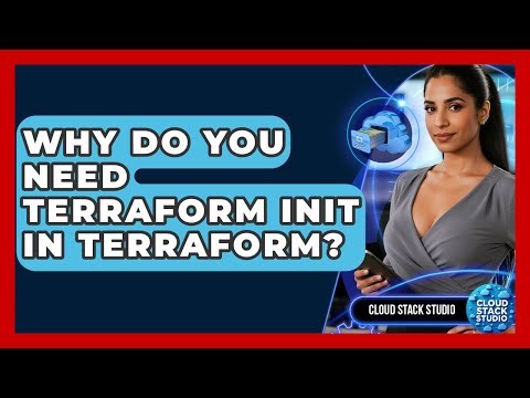 Why Do You Need Terraform Init In Terraform? - Cloud Stack Studio