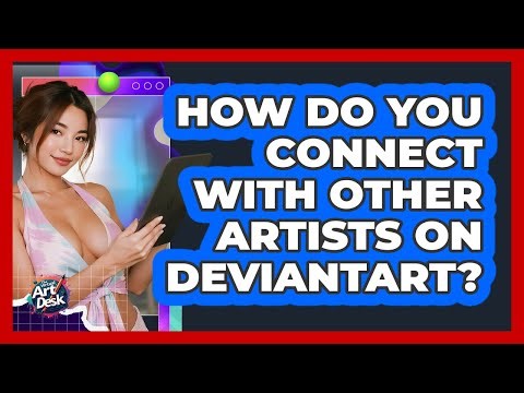 How Do You Connect With Other Artists On DeviantArt?