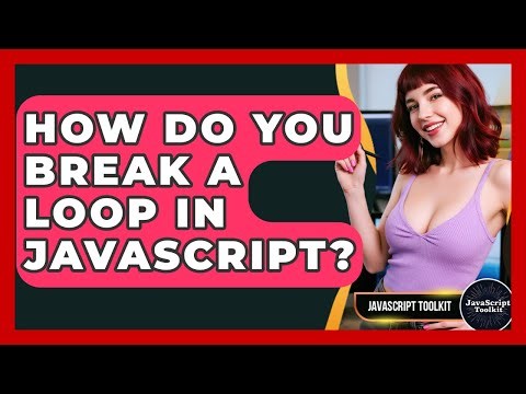 How Do You Break A Loop In JavaScript? - JavaScript Toolkit