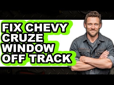 How To Fix Chevy Cruze Window Off Track (Updated)