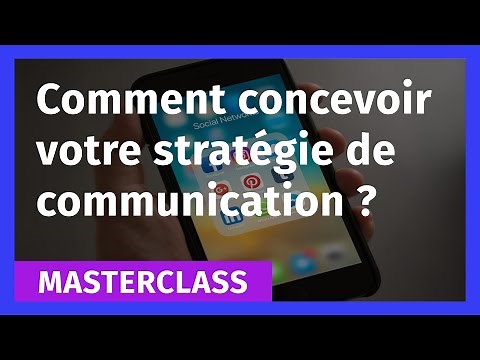 Comment concevoir votre stratégie de communication ?