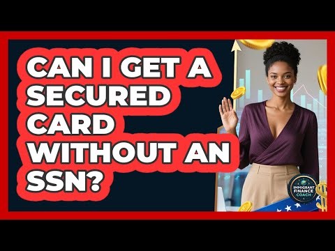 Can I Get A Secured Card Without An SSN?