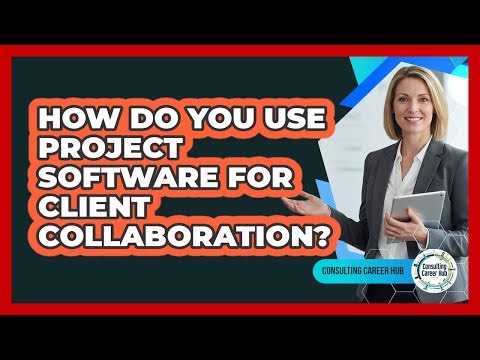 How Do You Use Project Software For Client Collaboration?